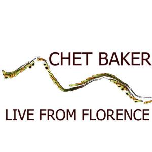 Chet Baker的專輯Live From Florence
