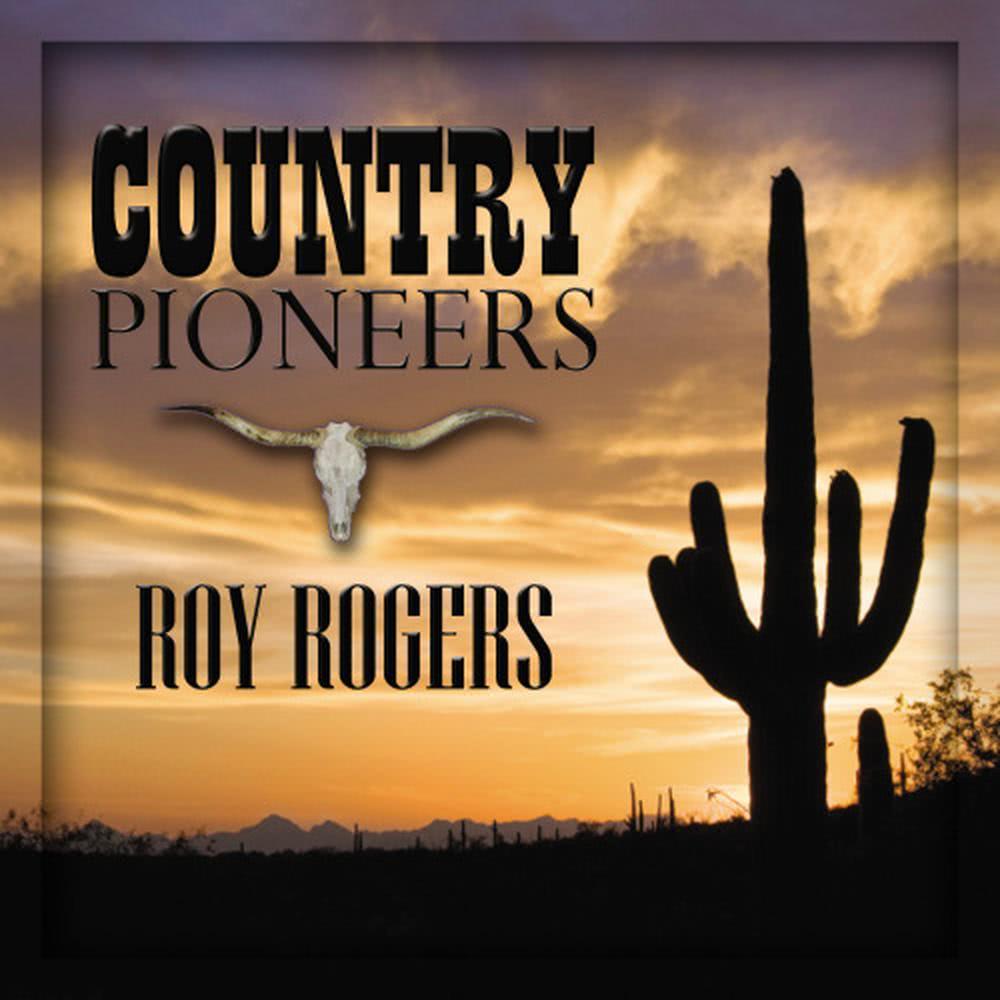 Country Pioneers - Roy Rogers