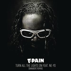 收聽T-Pain的Turn All the Lights On (Bakaboyz Remix)歌詞歌曲