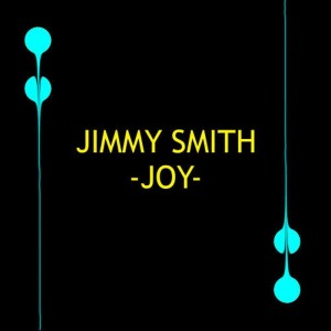 收聽Jimmy Smith的Joy歌詞歌曲