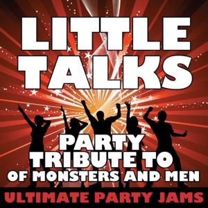 收聽Ultimate Party Jams的Little Talks (Party Tribute to of Monsters and Men)歌詞歌曲