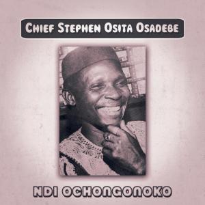Dengarkan lagu Ndi Ochongonko nyanyian Chief Stephen Osita Osadebe dengan lirik