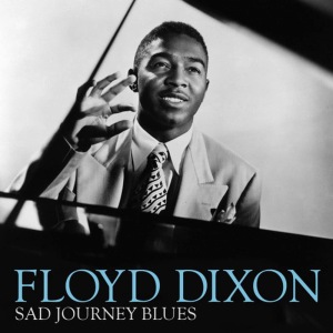 ดาวน์โหลดและฟังเพลง Sad Journey Blues พร้อมเนื้อเพลงจาก Floyd Dixon