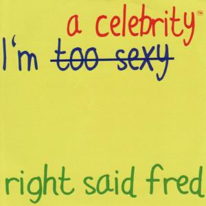ดาวน์โหลดและฟังเพลง I'm a Celebrity [Pop Mix] (Pop Mix) พร้อมเนื้อเพลงจาก Right Said Fred