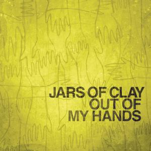ดาวน์โหลดและฟังเพลง Out Of My Hands พร้อมเนื้อเพลงจาก Jars Of Clay