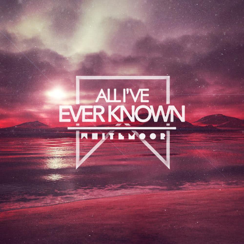 All I've Ever Known