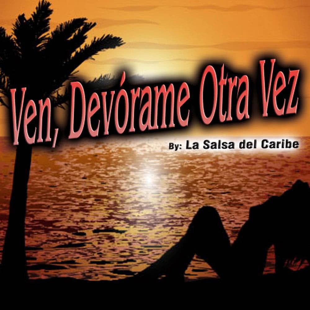 Ven, Devórame Otra Vez