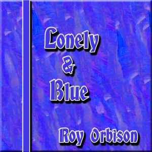อัลบัม Sings Lonely and Blue ศิลปิน Roy Orbison