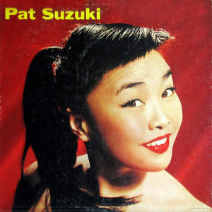 Pat Suzuki ดาวน์โหลดและฟังเพลงฮิตจาก Pat Suzuki