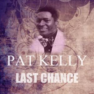 ดาวน์โหลดและฟังเพลง Last Chance พร้อมเนื้อเพลงจาก Pat Kelly