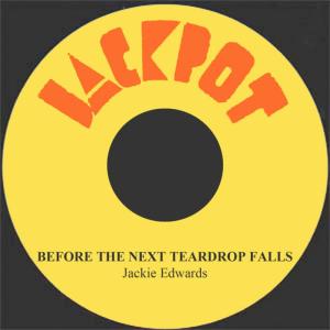 收聽Jackie Edwards的Before the Next Teardrop Falls歌詞歌曲