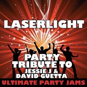 ดาวน์โหลดและฟังเพลง Laserlight (Party Tribute to Jessie J & David Guetta) พร้อมเนื้อเพลงจาก Ultimate Party Jams