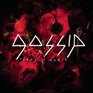 ดาวน์โหลดและฟังเพลง Perfect World (Album Version) พร้อมเนื้อเพลงจาก Gossip