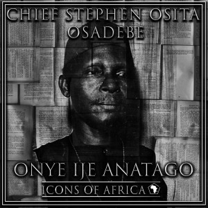 收聽Chief Stephen Osita Osadebe的Ekesia Nama Ana Nobi歌詞歌曲