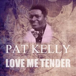 收聽Pat Kelly的Love Me Tender歌詞歌曲