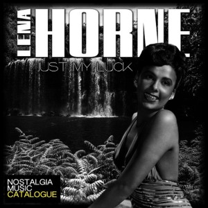 ดาวน์โหลดและฟังเพลง Just My Luck พร้อมเนื้อเพลงจาก Lena Horne