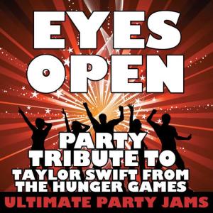 收聽Ultimate Party Jams的Eyes Open (Party Tribute to Taylor Swift)歌詞歌曲