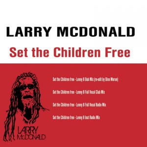 收聽Larry McDonald的Set the Children Free-1 [Lenny B Full Vocal Club Mix] (Lenny B Full Vocal Club Mix)歌詞歌曲