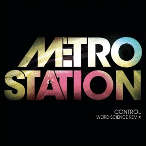 อัลบัม Control (Weird Science Remix) ศิลปิน Metro Station