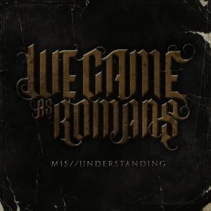 收聽We Came As Romans的Mis/Understanding歌詞歌曲