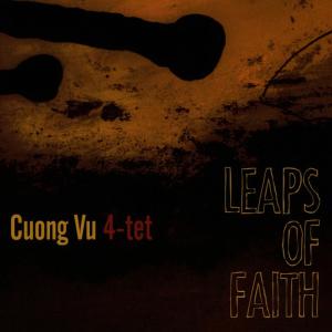 ดาวน์โหลดและฟังเพลง Leaps of Faith พร้อมเนื้อเพลงจาก Cuong Vu 4-Tet