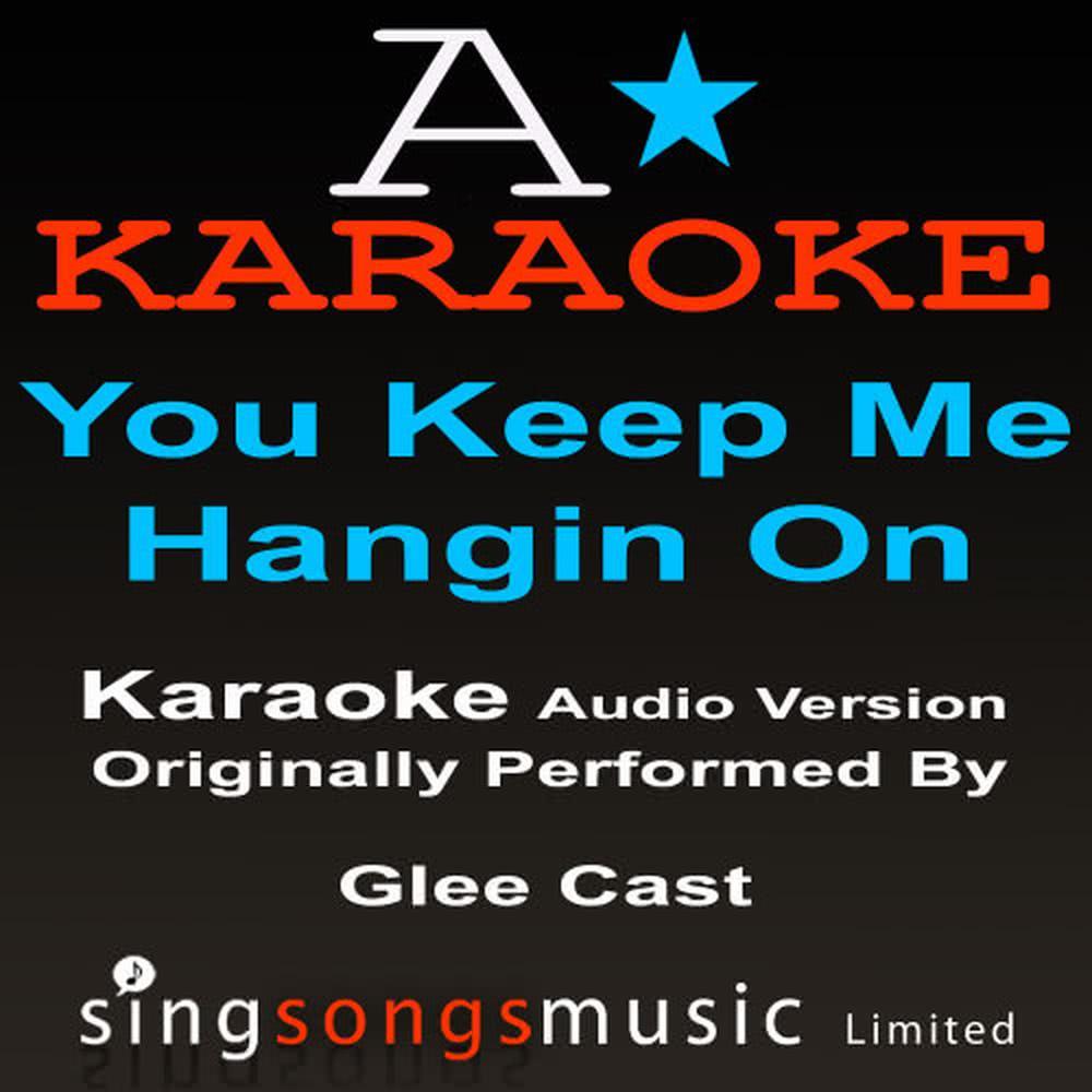 You Keep Me Hangin' On (Originally Performed By Glee Cast) (Karaoke Instrumental Version)