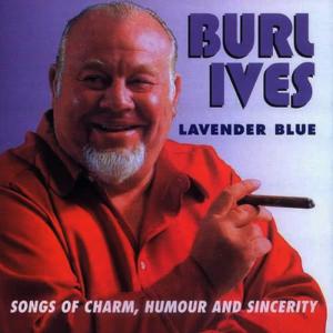 收聽Burl Ives的Lavendar Blue (Dilly Dilly)歌詞歌曲