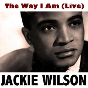 ดาวน์โหลดและฟังเพลง The Way I Am (Live) พร้อมเนื้อเพลงจาก Jackie Wilson