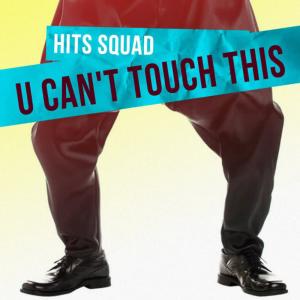 收聽Hits Squad的U Can't Touch This歌詞歌曲