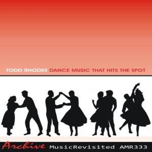 อัลบัม Dance Music That Hits the Spot ศิลปิน Todd Rhodes