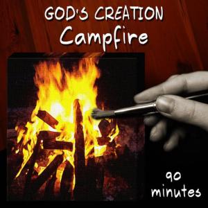 收聽God's Creation的Campfire (90 Minutes)歌詞歌曲