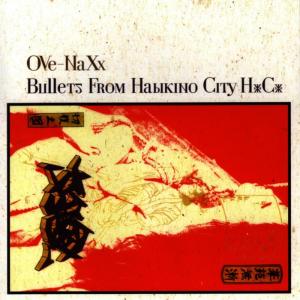 Ove Naxx的專輯Bullets From Habikino City H.C.
