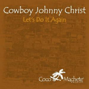 收聽Cowboy Johnny Christ的Let's Do It Again歌詞歌曲