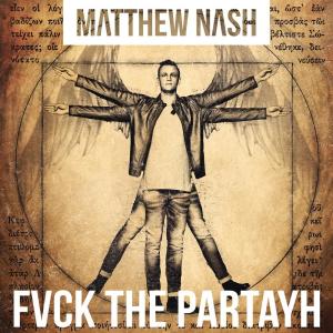 收聽Matthew Nash的Fvck The Partayh歌詞歌曲