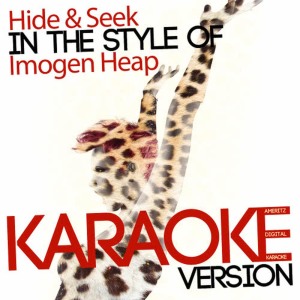 ดาวน์โหลดและฟังเพลง Hide & Seek (In the Style of Imogen Heap) (Karaoke Version) พร้อมเนื้อเพลงจาก Ameritz Digital Karaoke