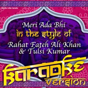 收聽Ameritz Indian Karaoke的Meri Ada Bhi (In the Style of Rahat Fateh Ali Khan & Tulsi Kumar) (Karaoke Version)歌詞歌曲