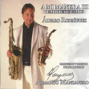 อัลบัม A Mi Manera III - Embrace Me ศิลปิน Álvaro Rodriguez