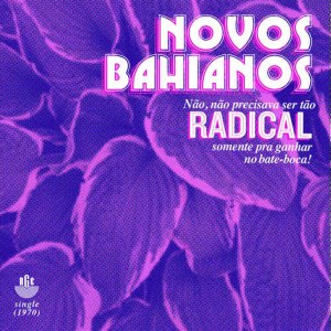 收聽Novos Bahianos的Radical歌詞歌曲
