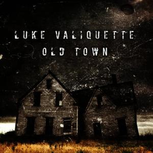 收聽Luke Valiquette的Old Town歌詞歌曲