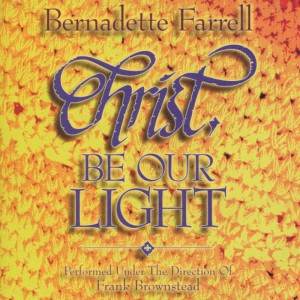 收聽Bernadette Farrell的Christ, Be Our Light歌詞歌曲