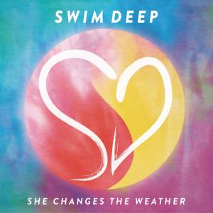 收聽Swim Deep的She Changes the Weather (Stripped Sessions)歌詞歌曲