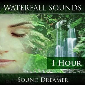 收聽Sound Dreamer的Waterfall Sounds - 1 Hour歌詞歌曲