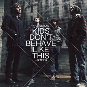 收聽A Plastic Rose的Kids Don't Behave Like This歌詞歌曲