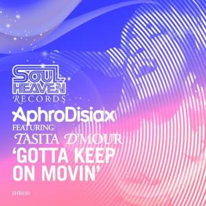 收聽Aphro Disiax的Gotta Keep On Movin (Dub)歌詞歌曲