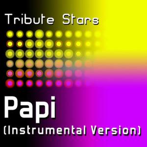 收聽Tribute Stars的Jennifer Lopez - Papi (Instrumental Version)歌詞歌曲