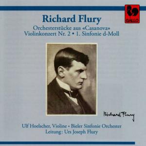 Sinfonie Orchester Biel Solothurn的專輯Richard Flury: Orchestral Pieces from "Casanova" - Violin Concerto No. 2 - Symphony No. 1 in D Minor