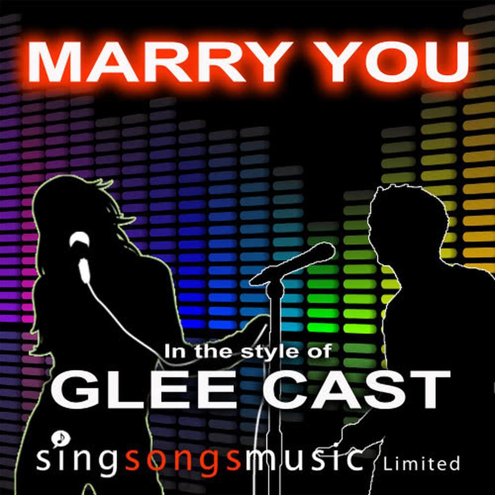 Marry You (In the style of Glee Cast)