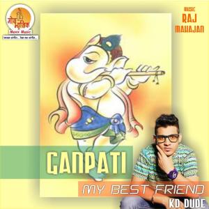 Listen to Ganpati - My Best Friend song with lyrics from K.D. Dude