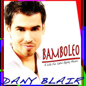 收聽Dany Blair的Medley Bamboleo, Volare, Djobi Djoba, Pida Me La, Baila Me (Gypsy Latino Version)歌詞歌曲