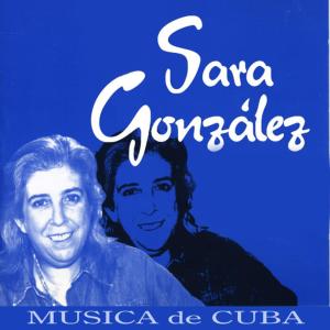 Sara González的專輯Música de Cuba : Son de ayer y de hoy